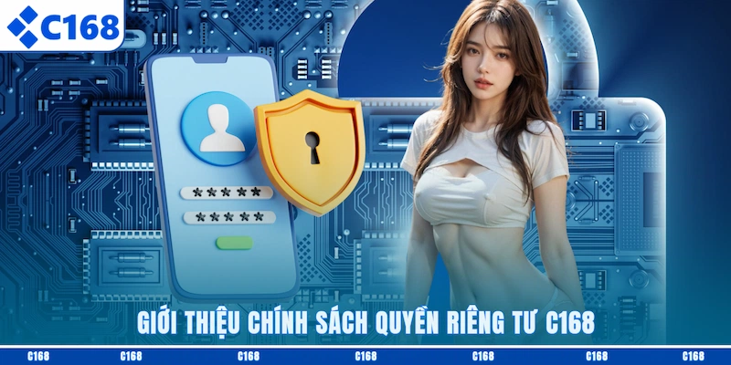 Giới thiệu chính sách quyền riêng tư C168