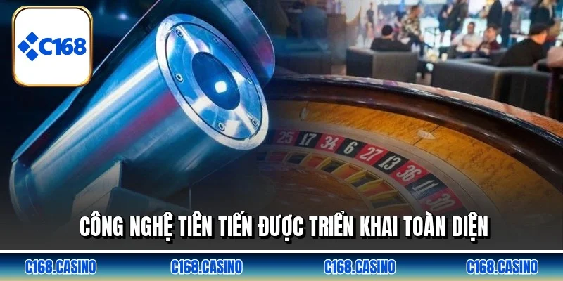 Công nghệ tiên tiến được triển khai toàn diện